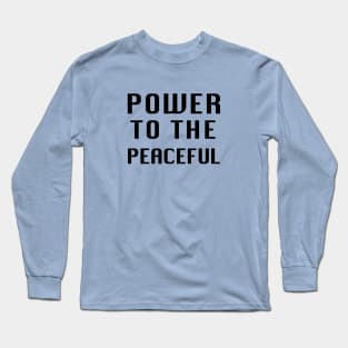 POWER TO THE PEACEFUL Long Sleeve T-Shirt
